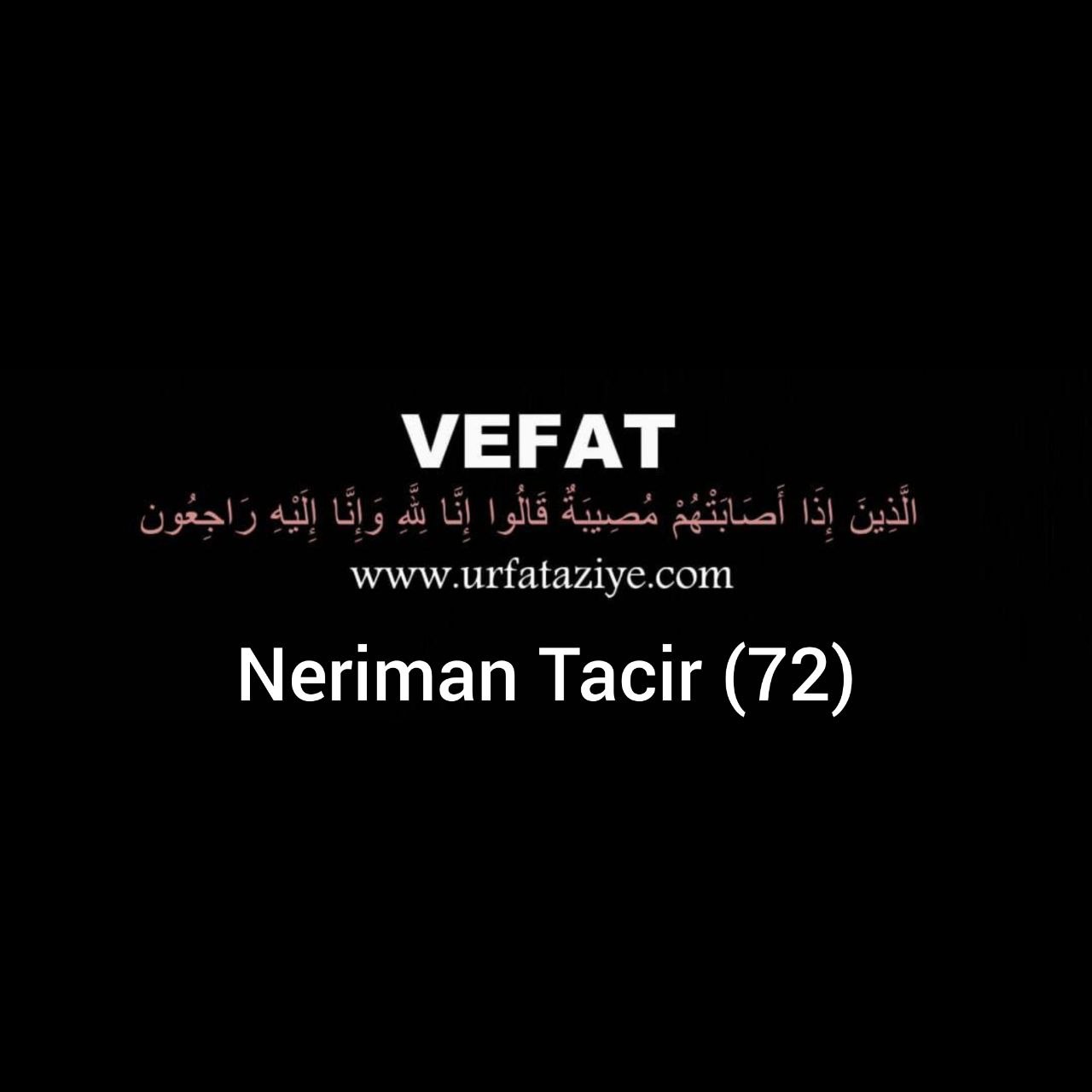 Vefat: Neriman Tacir