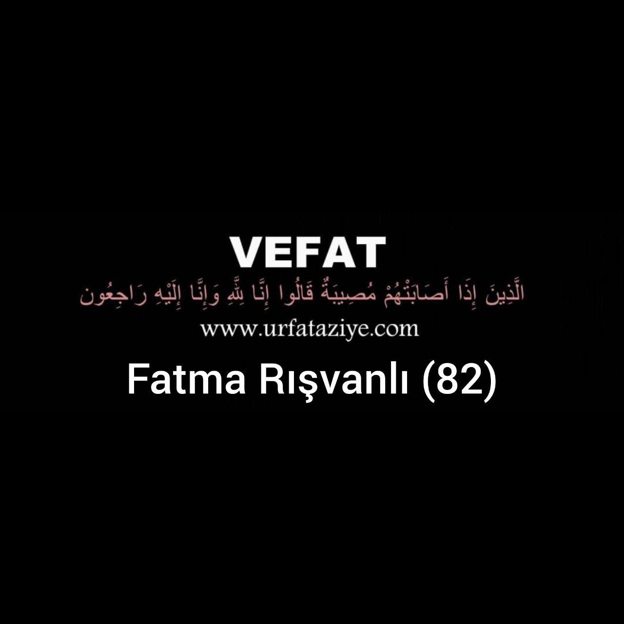 Vefat: Fatma Rışvanlı