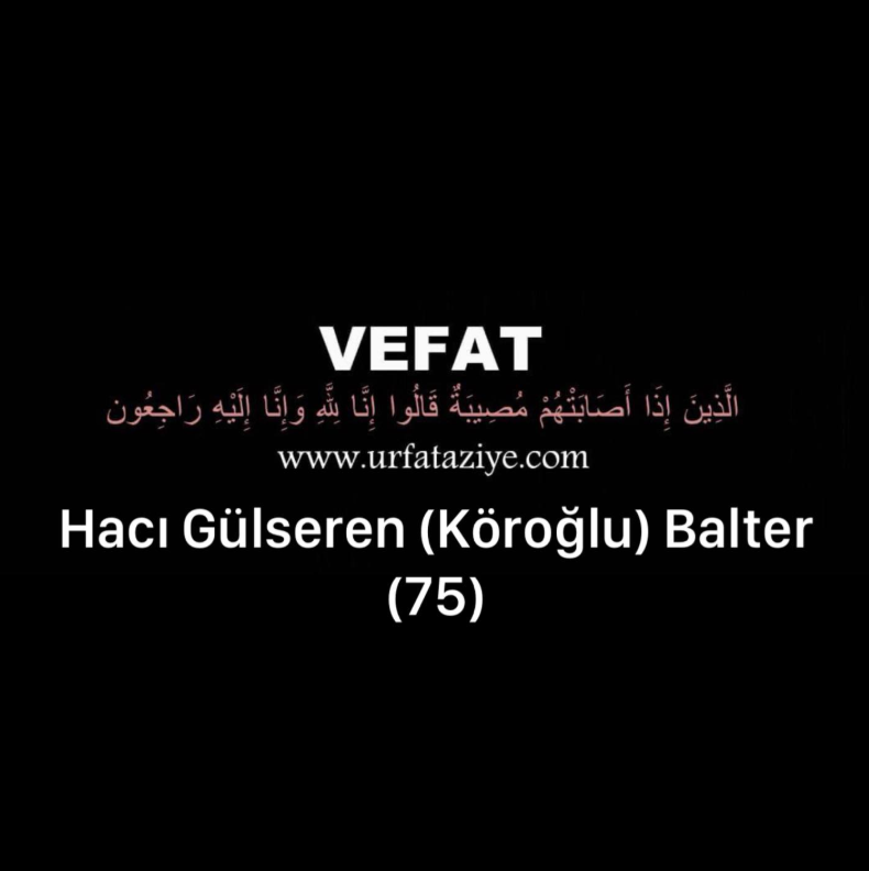Vefat: Hacı Gülseren (Köroğlu) Balter