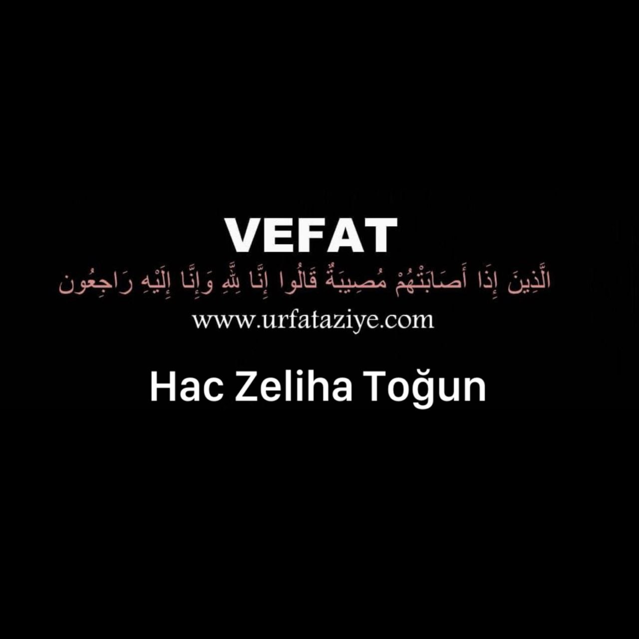 Vefat: Hac Zeliha Toğun