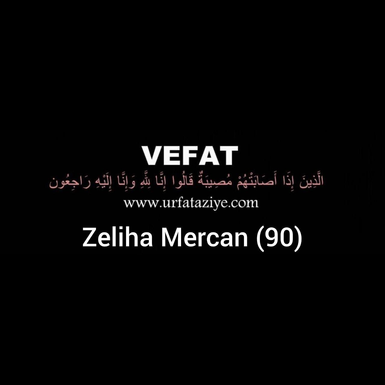 Vefat: Zeliha Mercan