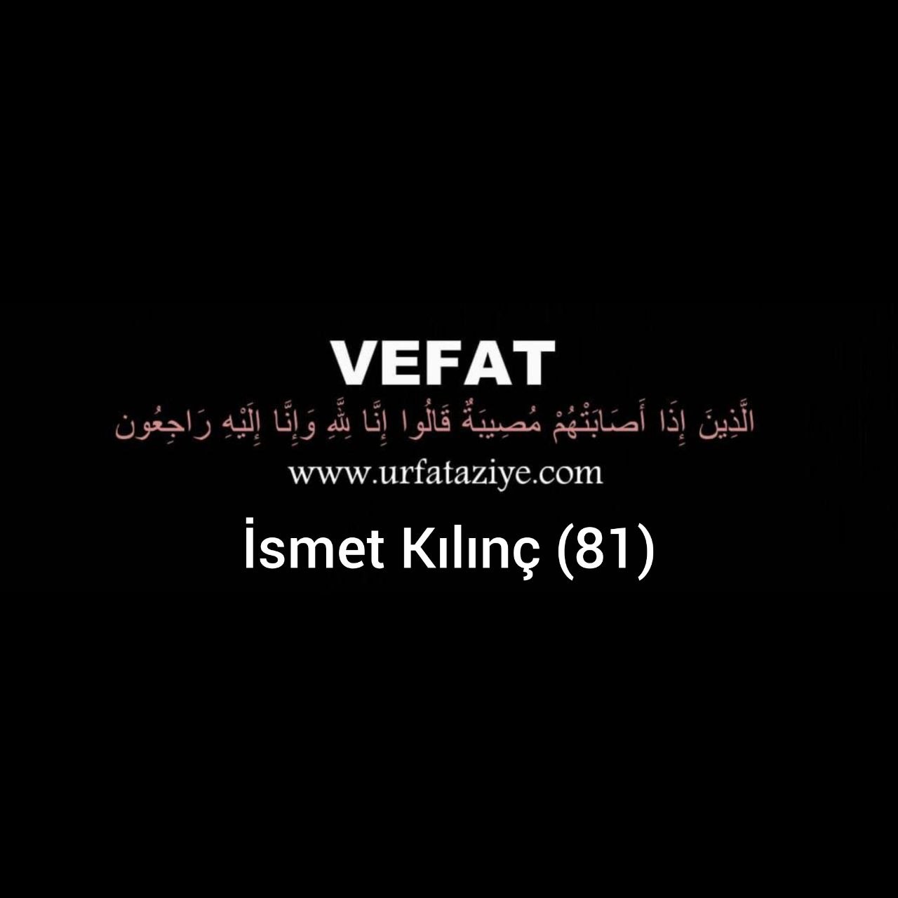 Vefat: İsmet Kılınç